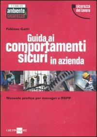 Guida ai comportamenti sicuri in azienda. Manuale pratico per manager e RSPP - Fabiana Gatti - copertina