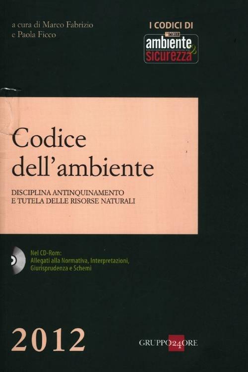 Codice dell'ambiente. Disciplina antinquinamento e tutela delle risorse naturali. Con CD-ROM - copertina