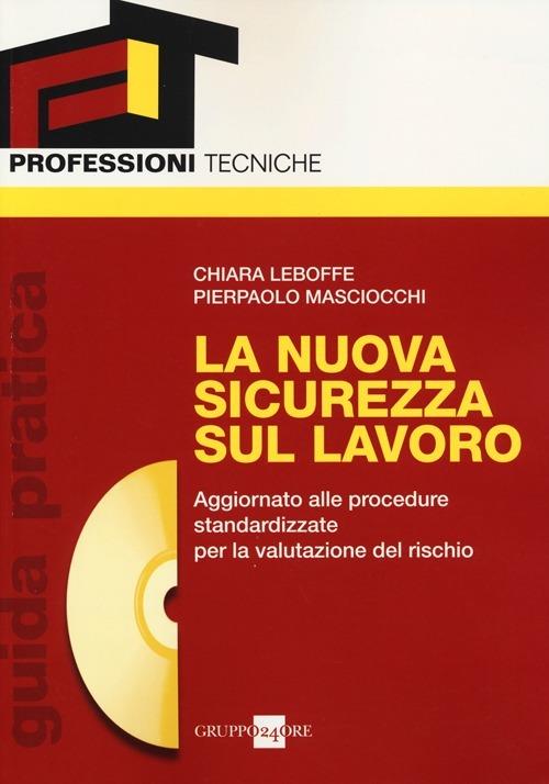 La nuova sicurezza sul lavoro. Guida pratica. Con CD-ROM - Chiara Leboffe,Pierpaolo Masciocchi - copertina
