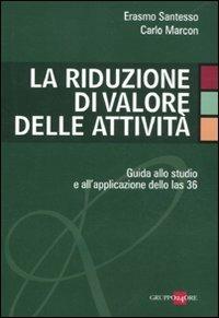 La riduzione di valore delle attività. Guida allo studio e all'applicazione dello Ias 36 - Erasmo Santesso,Carlo Marcon - copertina