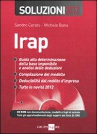 Irap. Soluzioni 2012. Con CD-ROM - Sandro Cerato,Michele Bana - copertina