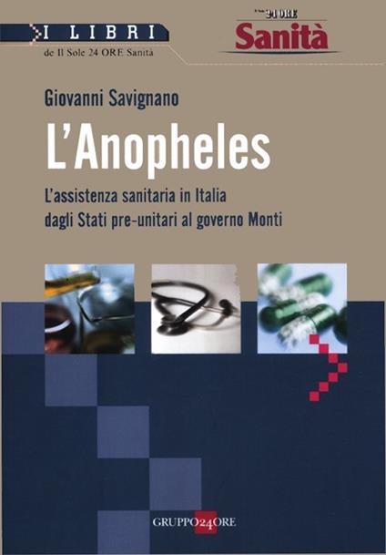 L' Anopheles. L'assistenza sanitaria in Italia dagli stati pre-unitari al governo Monti - Giovanni Savignano - copertina