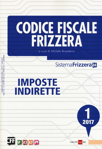 Codice fiscale Frizzera. Imposte indirette 2017. Vol. 1 - copertina