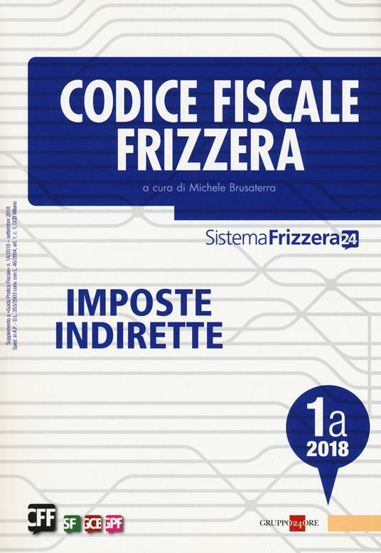 Codice fiscale Frizzera. Imposte indirette 2018. Vol. 1A - copertina