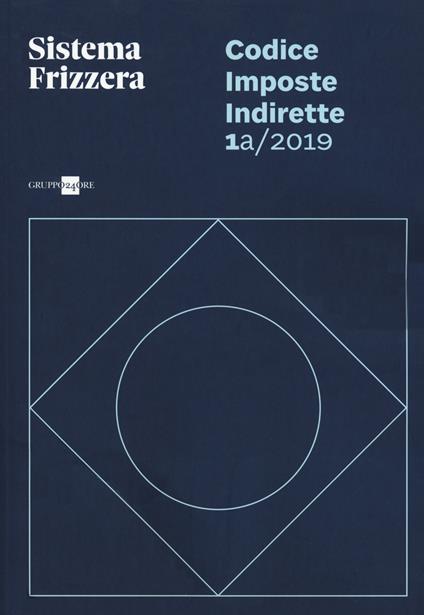 Codice fiscale Frizzera. Imposte indirette 2019. Vol. 1A - copertina