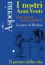 Aspenia (2020). Vol. 89: nostri anni Venti. Una guerra senza vincitori. La pace di Berlino, I.