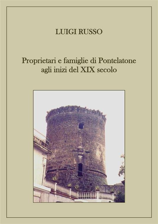 Proprietari e famiglie di Pontelatone agli inizi del XIX secolo - Luigi Russo - ebook