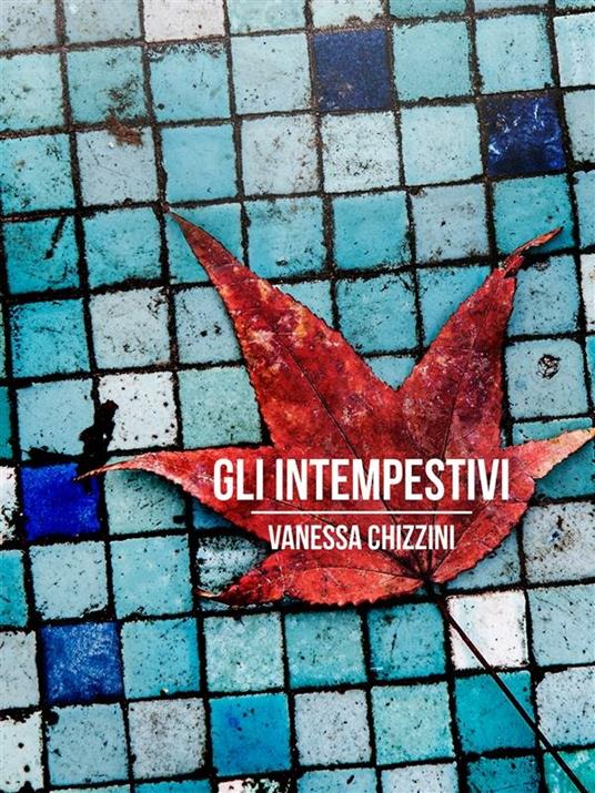 Gli intempestivi - Vanessa Chizzini - ebook