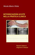 Intossicazioni acute nella pratica clinica. Nozioni base di diagnosi e terapia