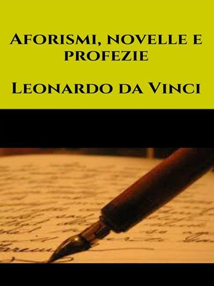 Aforismi, novelle e profezie - Leonardo da Vinci - ebook