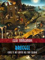 Bruegel. Come ti ho sentito nei tuoi quadri