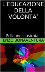 L' educazione della volontà. Ediz. illustrata