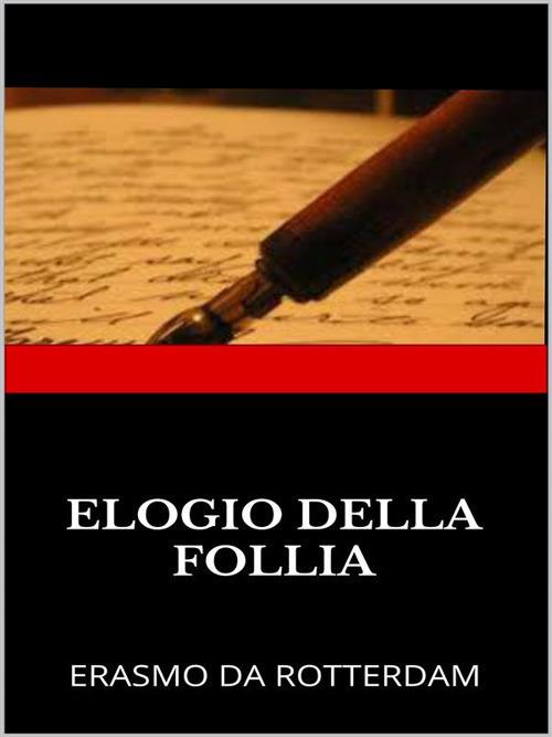 Elogio della follia - Erasmo da Rotterdam - ebook