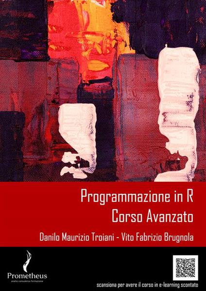 Programmazione in R. Corso avanzato - Vito Fabrizio Brugnola,Danilo Maurizio Troiani - ebook