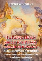 La santa messa nelle due forme del rito romano. Celebrare, servire e comprendere