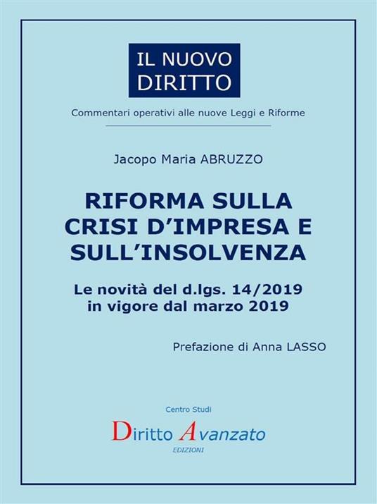 Riforma sulla crisi d'impresa e sull'insolvenza. Le novità del d.lgs. 14/2019 in vigore dal marzo 2019 - Jacopo Maria Abruzzo - ebook