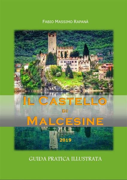 Il castello di Malcesine. Guida pratica illustrata - Fabio Massimo Rapanà - ebook