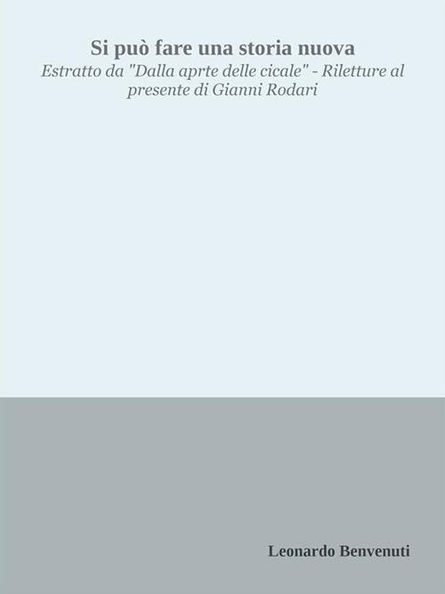 Si può fare una storia nuova da «Dalla parte delle cicale». Riletture al presente di Gianni Rodari - Leonardo Benvenuti - ebook