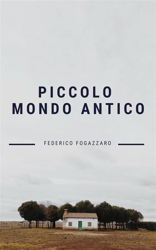 Piccolo mondo antico - Antonio Fogazzaro - ebook