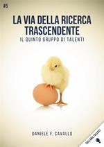 La via della ricerca trascendente. Il quinto gruppo di talenti