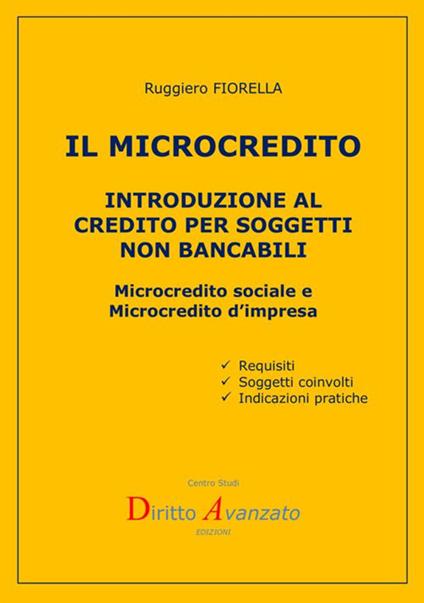 Il microcredito. Introduzione al credito per soggetti non bancabili - Ruggiero Fiorella - copertina