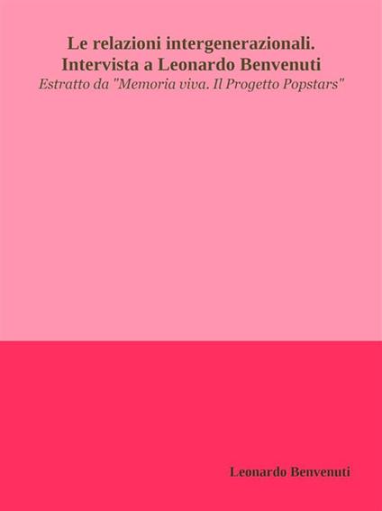 Le relazioni intergenerazionali. Intervista a Leonardo Benvenuti - Leonardo Benvenuti - ebook