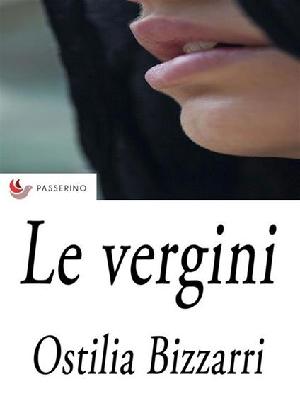 Le vergini - Ostilia Bizzarri - ebook