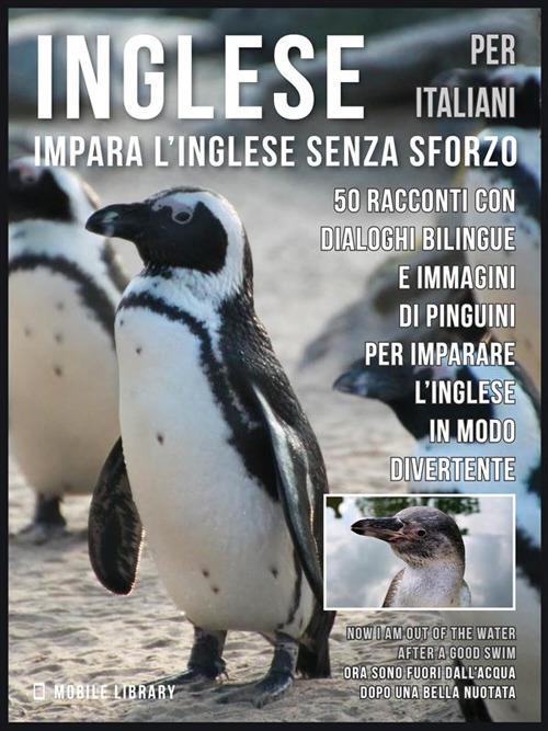 Inglese Per Italiani - Impara L'Inglese Senza Sforzo - Mobile Library - ebook