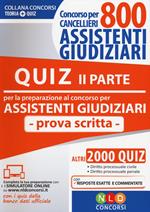 Concorso per cancellieri. 800 assistenti giudiziari. Quiz per la preparazione al concorso per assistenti giudiziari. Prova scritta. Vol. 2