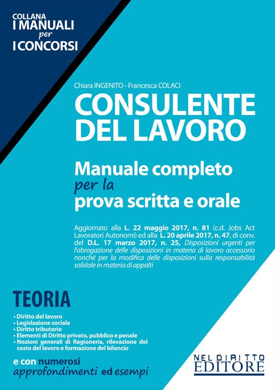 Consulente del lavoro. Manuale completo per la prova scritta e orale - Chiara Ingenito,Francesca Colaci - copertina