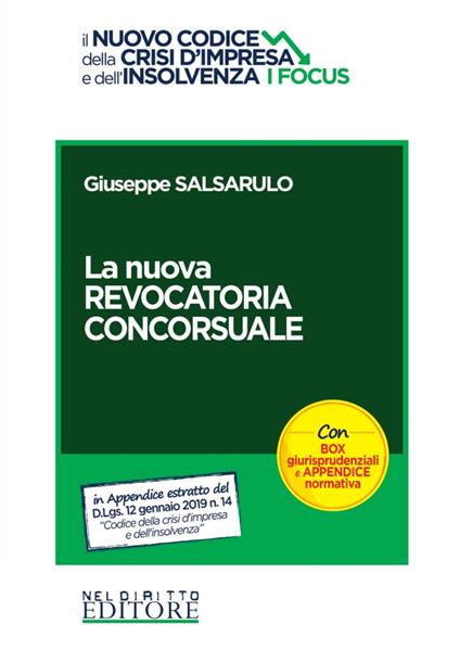 La nuova revocatoria concorsuale. Con box giurisprudenziali e appendice normativa - Giuseppe Salsarulo - copertina