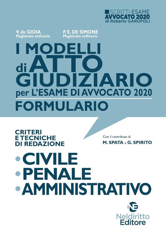 I modelli di atto giudiziario per l'esame di avvocato 2020. Formulario. Criteri e tecniche di redazione. Civile-Penale-Amministrativo. Nuova ediz. - copertina