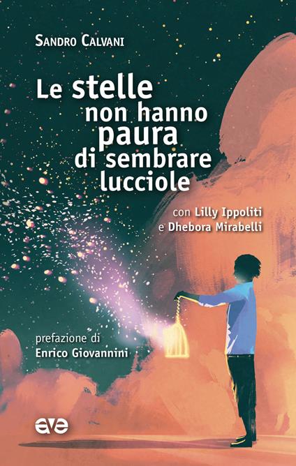 Le stelle non hanno paura di sembrare lucciole - Sandro Calvani,Lilly Ippoliti,Dhebora Mirabelli - copertina