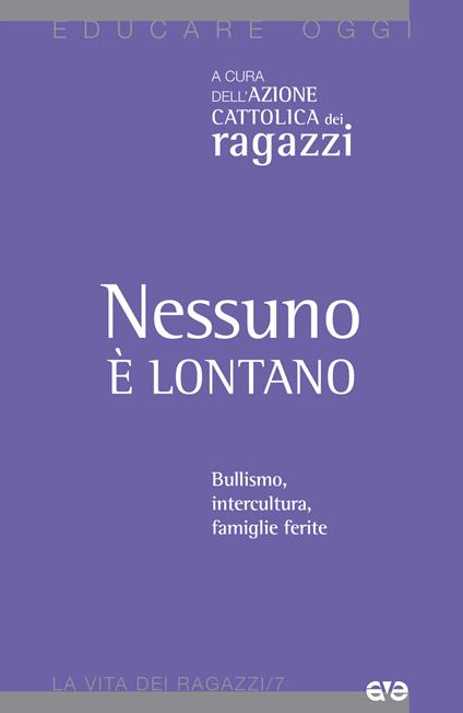 Nessuno è lontano. Bullismo, intercultura, famiglie ferite - copertina