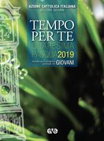 Tempo per te. Quaresima-Pasqua 2019 per giovani. Sussidio per la preghiera personale