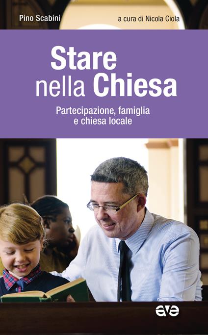 Stare nella Chiesa. Partecipazione, famiglia e chiesa locale - Pino Scabini - copertina