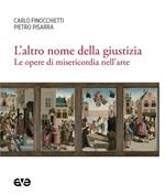 L'altro nome della giustizia. Le opere di misericordia nell'arte