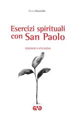 Esercizi spirituali con San Paolo. Generare a vita nuova