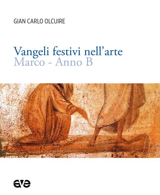 Vangeli festivi nell'arte. Marco. Anno B - Gian Carlo Olcuire - copertina