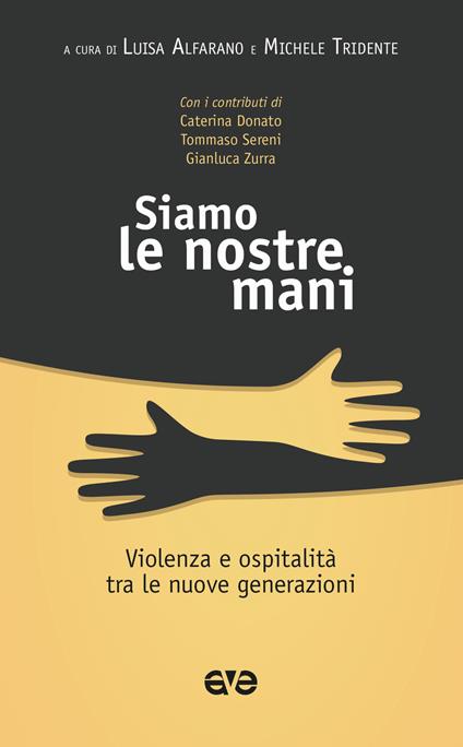 Siamo le nostre mani. Violenza e ospitalità tra le nuove generazioni - copertina