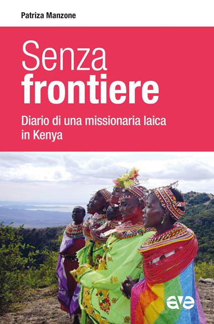 Senza frontiere. Diario una missionaria laica in Kenya - Patrizia Manzone - copertina