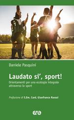 Laudato si', sport! Orientamenti per una ecologia integrale attraverso lo sport