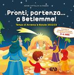 Pronti, partenza... a Betlemme! Tempo di Avvento e Natale 2022-23. Ediz. a colori. Vol. 1