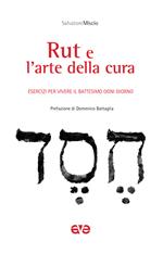 Rut e l'arte della cura. Esercizi per vivere il battesimo ogni giorno