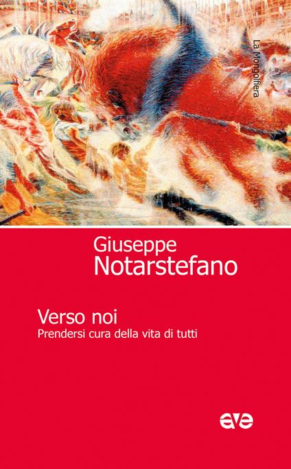 Verso noi. Prendersi cura della vita di tutti - Giuseppe Notarstefano - copertina