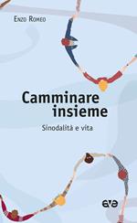 Camminare insieme. Sinodalità e vita