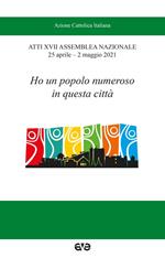 Ho un popolo numeroso in questa città. Atti XVII Assemblea nazionale AC (25 aprile-2 maggio 2021)