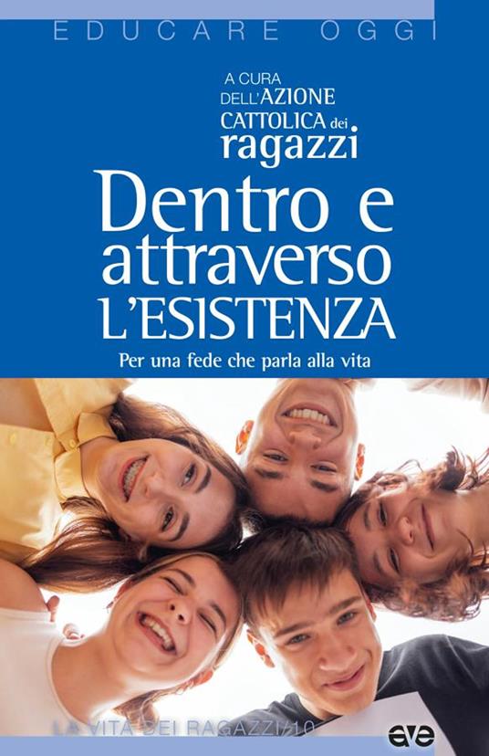 Dentro e attraverso l'esistenza. Per una fede che parla alla vita - copertina