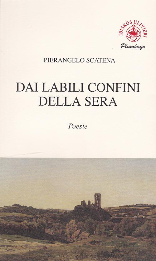 Dai labili confini della sera - Pierangelo Scatena - copertina