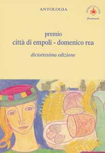 Image of Antologia «Premio città di Empoli Domenico Rea». 18ª edizione